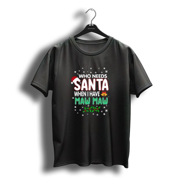When I Have Maw Maw Christmas Santa Hat Snowflakes Holly Berries Bow Bell T Shirt t shirt 1