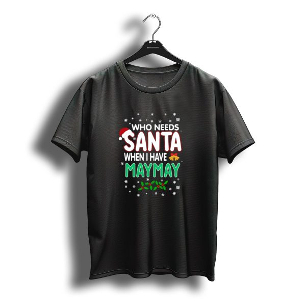 When I Have Maymay Christmas Snowflakes Holly Berries Santa Hat Bells T Shirt t shirt 1