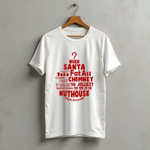 When Santa Squeezes His Fat Ass Down That Chimney Jolliest Bunch Christmas Vacation T-Shirt