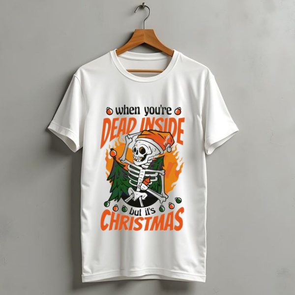 When YouRe Dead Inside But Its Christmas Skeleton With Santa Hat And Christmas Tree T Shirt 1 t shirt 1
