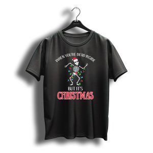 When You'Re Dead Inside But It'S Christmas Dancing Skeleton Santa Hat Lights T-Shirt