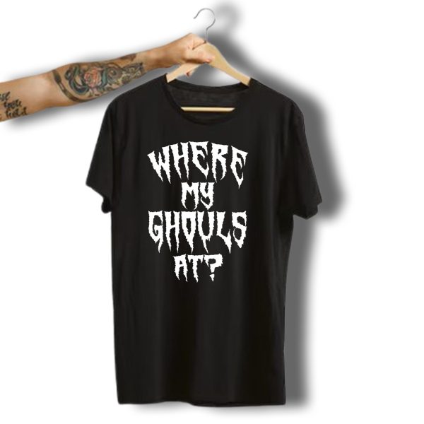 Where My Ghouls At Funny Halloween Horror T Shirt t shirt 1