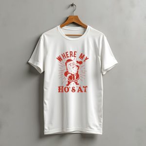 Where My Ho'S At Funny Santa Claus Naughty Christmas Humor T-Shirt