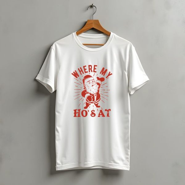 Where My Hos At Funny Santa Claus Naughty Christmas Humor T Shirt t shirt 1