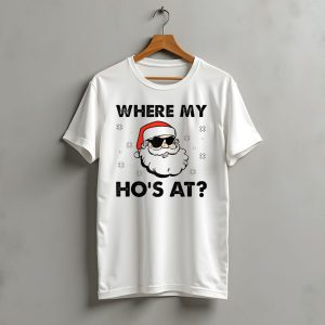Where My Ho'S At Santa Claus Sunglasses Christmas Dirty Adult Humor Men Holiday T-Shirt