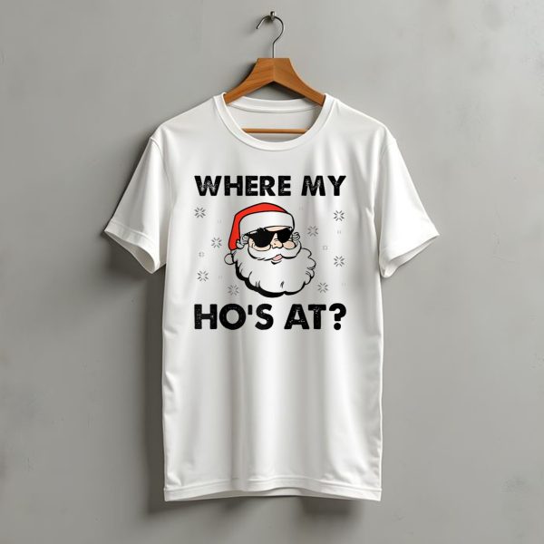 Where My Hos At Santa Claus Sunglasses Christmas Dirty Adult Humor Men Holiday T Shirt t shirt 1