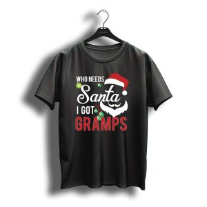 Who Needs Santa I Got Gramps Christmas Hat T-Shirt