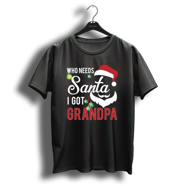 Who Needs Santa I Got Grandpa Christmas Ornaments Santa Hat Beard T Shirt 1 t shirt 1