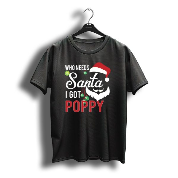 Who Needs Santa I Got Poppy Christmas Santa Hat Beard T Shirt t shirt 1