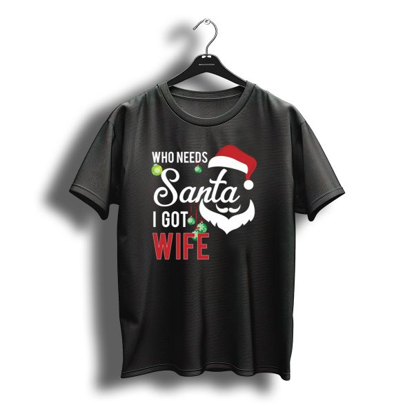 Who Needs Santa I Got Wife Christmas Santa Hat Beard T Shirt t shirt 1