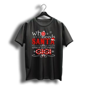 Who Needs Santa When You Have Gigi Christmas Theme With Candy Cane And Snowflakes T-Shirt