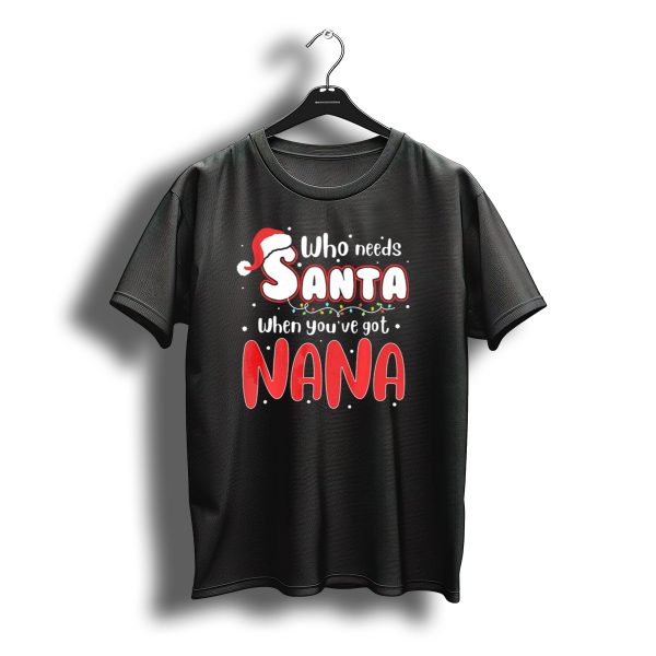 Who Needs Santa When Youve Got Nana Christmas Hat Lights T Shirt t shirt 1