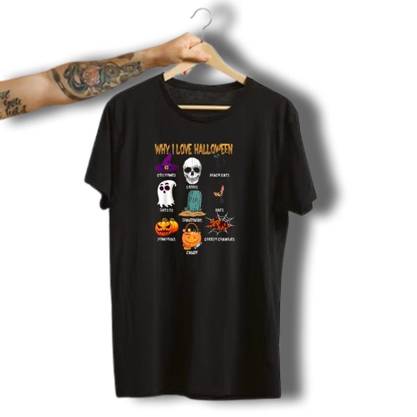 Why I Love Halloween Costumes Skulls Ghosts Pumpkins Black Cats T Shirt t shirt 1