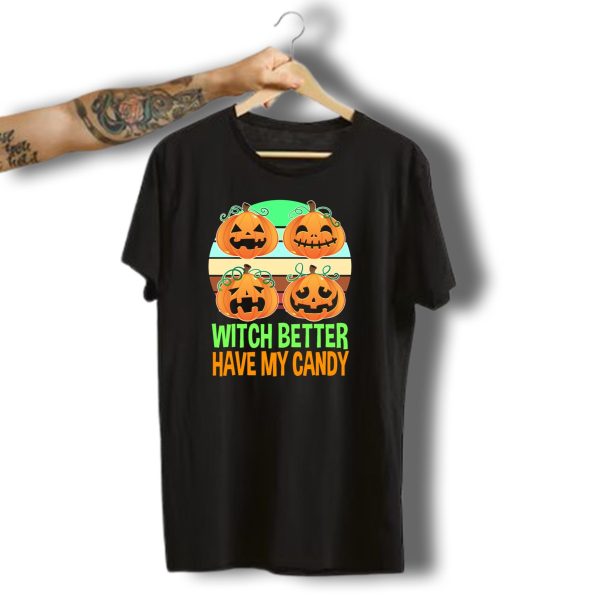 Witch Better Have My Candy Halloween Pumpkin Faces T Shirt t shirt 1