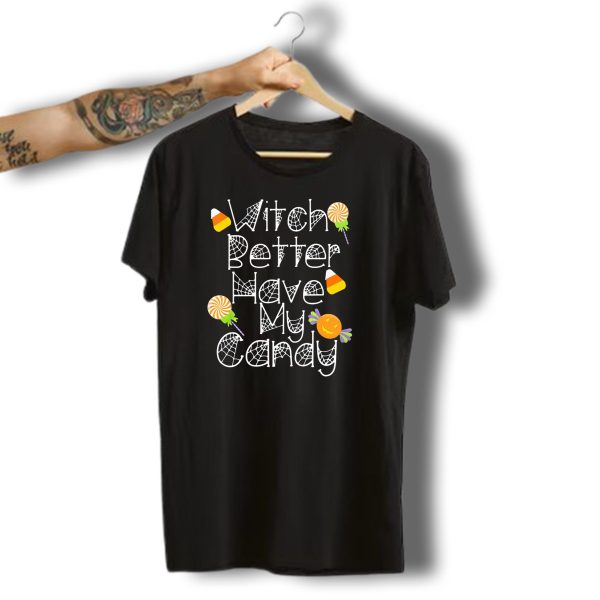 Witch Better Have My Candy Halloween Pumpkin Lollipops Candy Corn T Shirt t shirt 1
