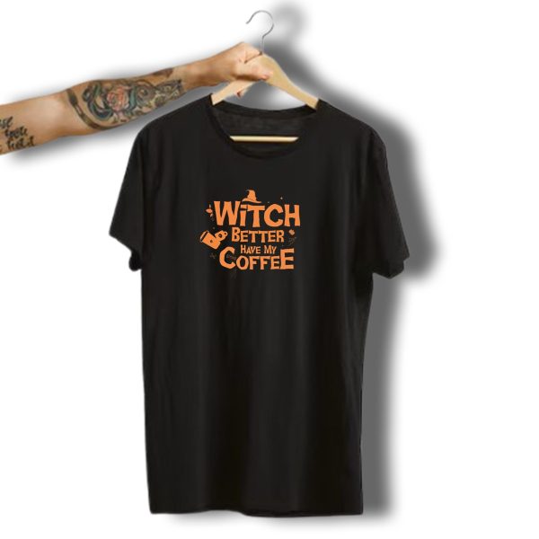 Witch Better Have My Coffee Funny Halloween T Shirt t shirt 1