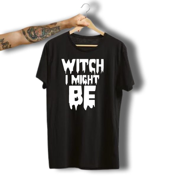 Witch I Might Be Funny Halloween Horror Scary T Shirt t shirt 1