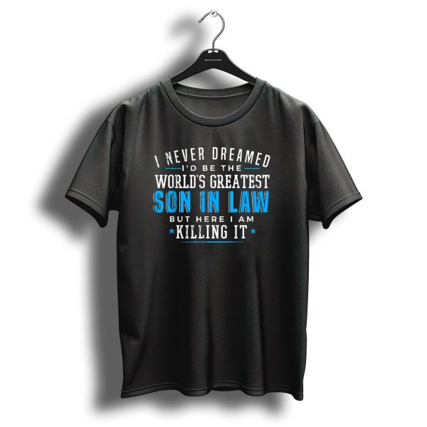 Worlds Greatest Son In Law Christmas Birthday Killing It T Shirt 1 t shirt 1