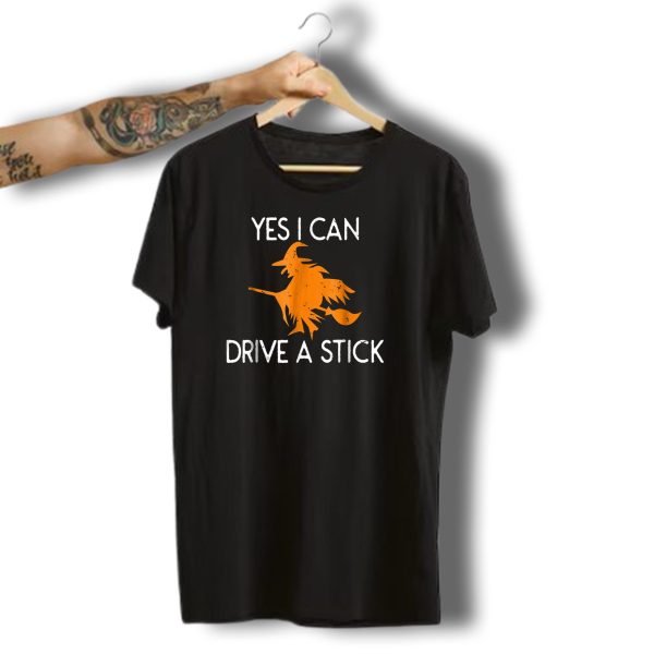 Yes I Can Drive A Stick Funny Halloween Witch Broom T Shirt t shirt 1