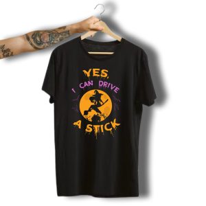 Yes I Can Drive A Stick Witch Silhouette Halloween Moon T-Shirt