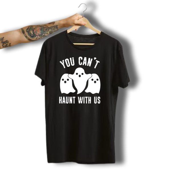 You Cant Haunt With Us Halloween Ghost Trio T Shirt t shirt 1