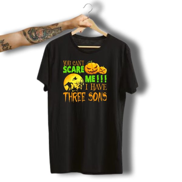 You Cant Scare Me I Have Three Sons Halloween Pumpkins Witch And Zombie T Shirt 1 t shirt 1