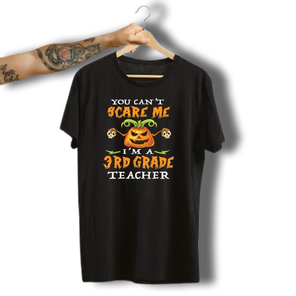 You Cant Scare Me IM A 3Rd Grade Teacher Funny Halloween Pumpkin T Shirt t shirt 1