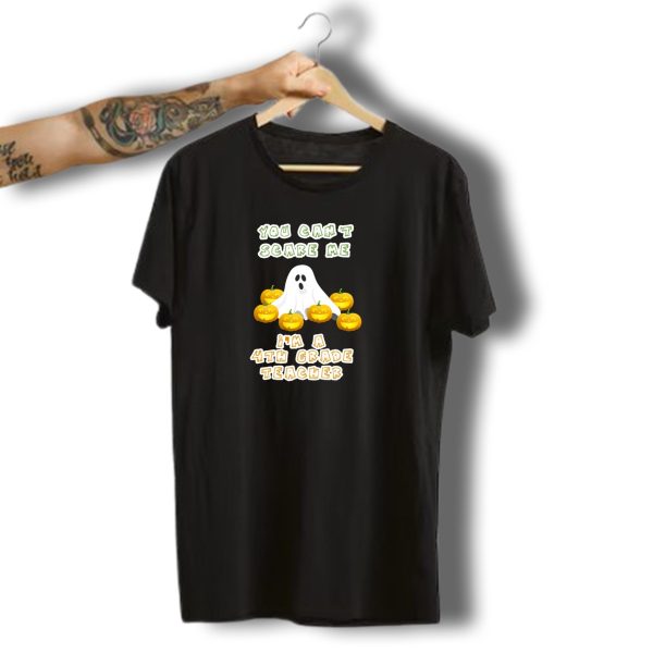 You Cant Scare Me IM A 4Th Grade Teacher Halloween Ghost With Pumpkins T Shirt t shirt 1