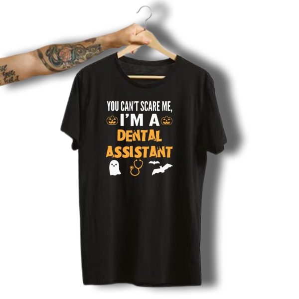 You Cant Scare Me IM A Dental Assistant Halloween Ghost Pumpkins Bats Stool T Shirt t shirt 1