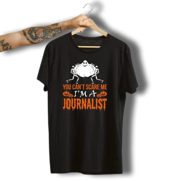You Cant Scare Me IM A Journalist Halloween Ghost Skeletons Pumpkins T Shirt t shirt 1