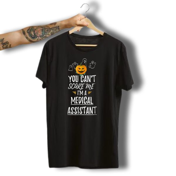 You Cant Scare Me IM A Medical Assistant Pumpkin Ghosts Halloween T Shirt t shirt 1