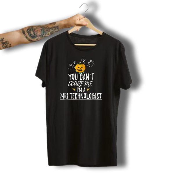 You Cant Scare Me IM A Mri Technologist Halloween Pumpkin Ghosts T Shirt t shirt 1