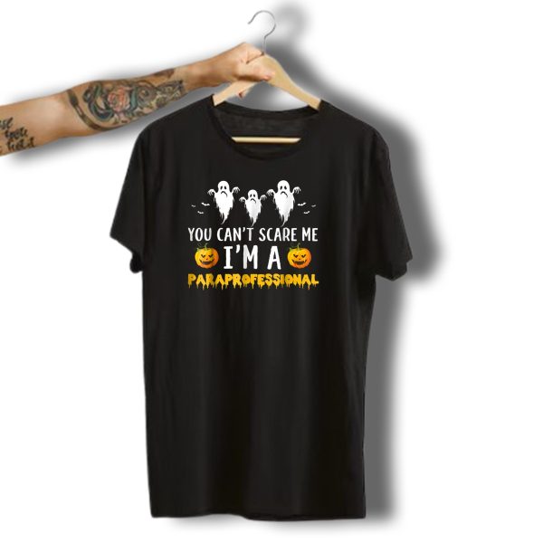 You Cant Scare Me IM A Paraprofessional Ghosts Halloween Pumpkins T Shirt t shirt 1
