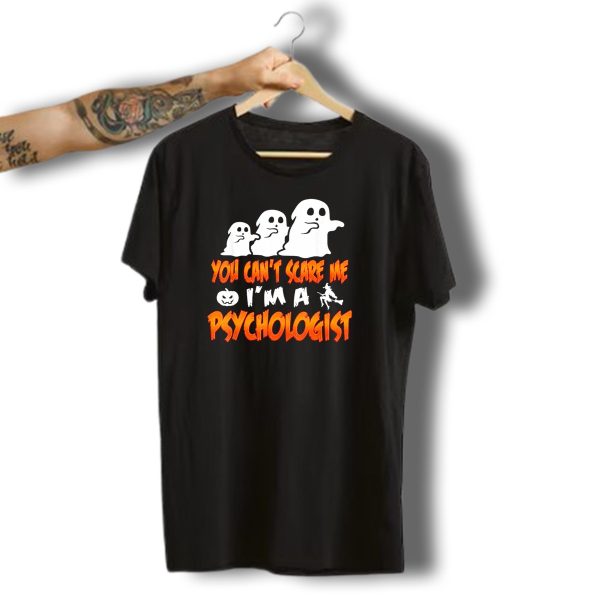 You Cant Scare Me IM A Psychologist Halloween Ghosts And Witch T Shirt t shirt 1
