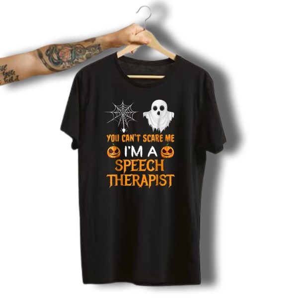 You Cant Scare Me IM A Speech Therapist Ghost Spider Web Jack O Lanterns Halloween T Shirt t shirt 1