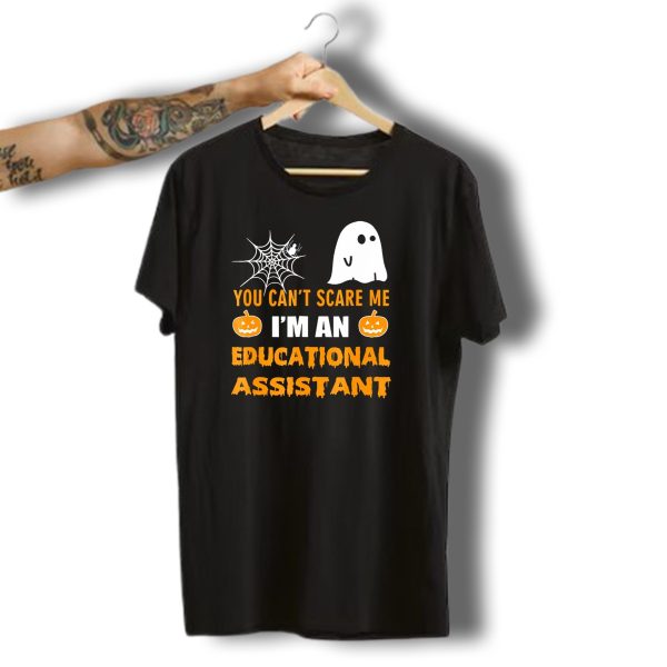 You Cant Scare Me IM An Educational Assistant Halloween Ghost Spiderweb Pumpkins T Shirt t shirt 1
