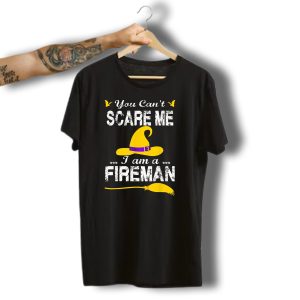 You Cant Scare Me Im A Fireman Halloween Witch Hat And Broom T-Shirt