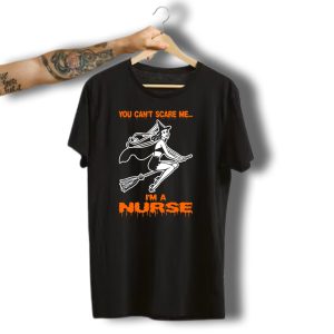 You Cant Scare Me I'm A Nurse Witch Broomstick Halloween T-Shirt