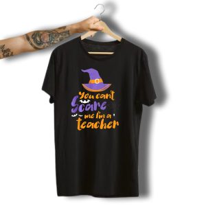 You Cant Scare Me Im A Teacher Witch Hat Bats Spider Web Halloween T-Shirt