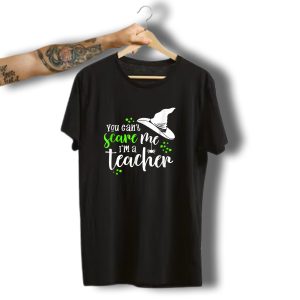 You Can'T Scare Me I'M A Teacher Witch Hat Spider Halloween T-Shirt