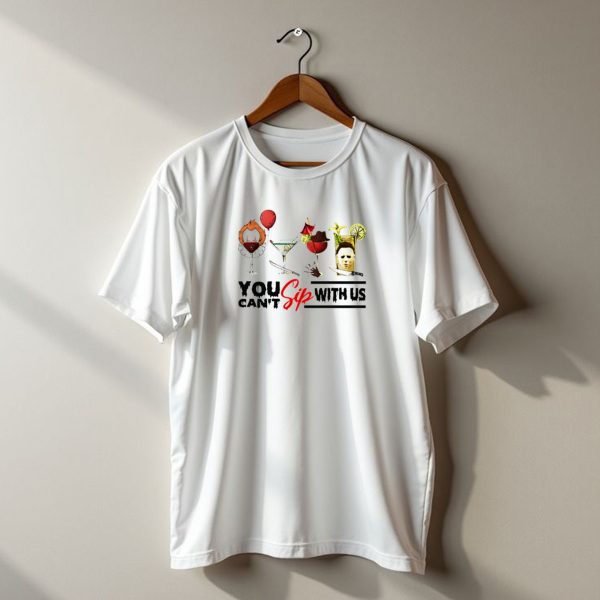 You Cant Sip With Us Horror Characters Halloween Cocktails T Shirt t shirt 1