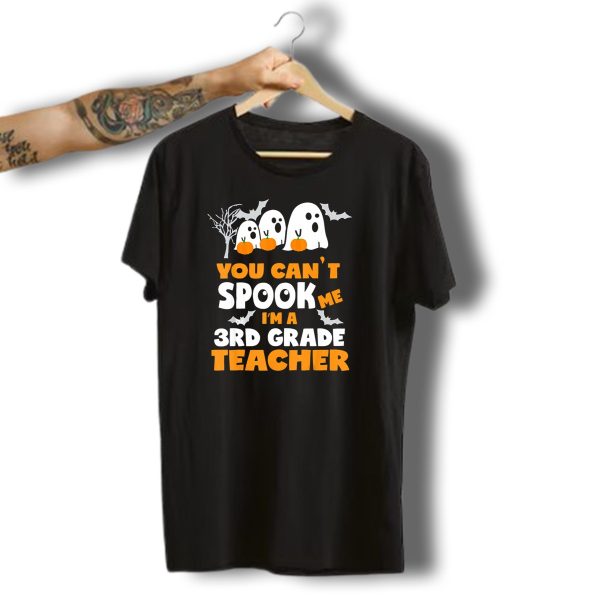 You Cant Spook Me IM A 3Rd Grade Teacher Halloween Ghosts Pumpkins Bats T Shirt t shirt 1