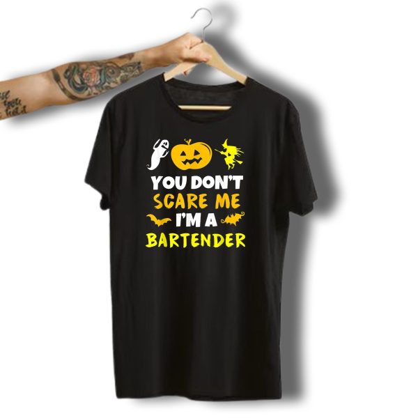 You Dont Scare Me IM A Bartender Halloween Ghost Witch Bat Pumpkin T Shirt t shirt 1