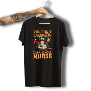 You Dont Scare Me Im A School Nurse Halloween Nurse With Witch And Spiderweb T-Shirt