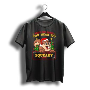 You Hear It It'S A Funny Squeaky Sound Christmas Holiday Santa Squirrel Chipmun T-Shirt