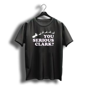 You Serious Clark Christmas Vacation Santa Sleigh Reindeer T-Shirt