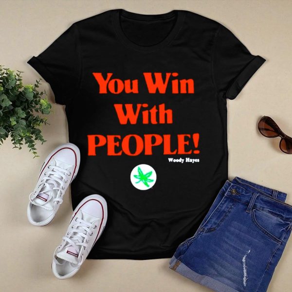 You Win With People Woody Hayes Ohio State Buckeyes Iconic T Shirt Black 1