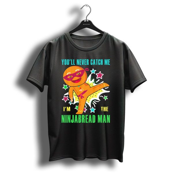YouLl Never Catch Me IM The Ninjabread Man Funny Christmas Ninja Gingerbread T Shirt 1 t shirt 1