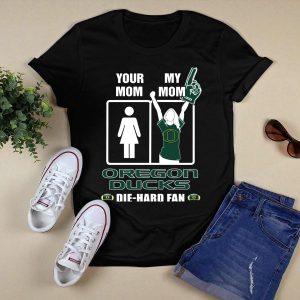 Your Mom My Mom Oregon Ducks Die Hard Fan T-Shirt