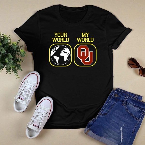 Your World My World Oklahoma Sooners Football T Shirt 1